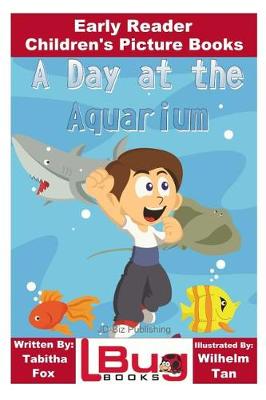 Book cover for A Day at the Aquarium - Early Reader - Children's Picture Books