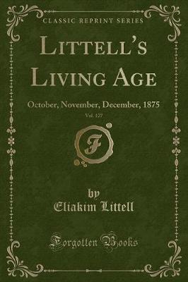 Book cover for Littell's Living Age, Vol. 127