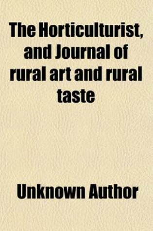 Cover of The Horticulturist, and Journal of Rural Art and Rural Taste Volume 27