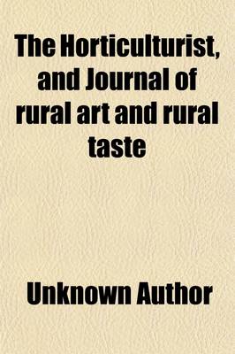 Book cover for The Horticulturist, and Journal of Rural Art and Rural Taste Volume 27