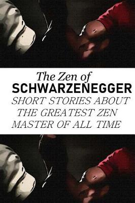 Book cover for The Zen of Schwarzenegger