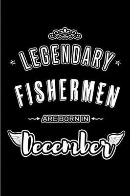 Book cover for Legendary Fishermen are born in December