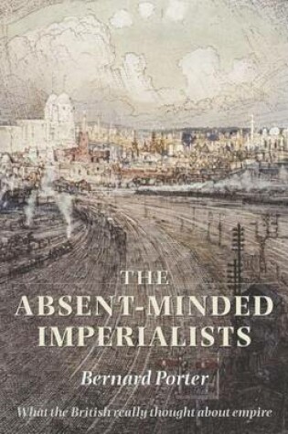 Cover of Absent-Minded Imperialists: Empire, Society, and Culture in Britain