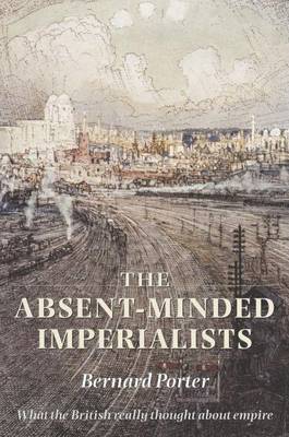 Book cover for Absent-Minded Imperialists: Empire, Society, and Culture in Britain