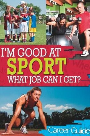 Cover of I'm Good At Sport, What Job Can I Get?