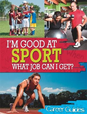 Book cover for I'm Good At Sport, What Job Can I Get?
