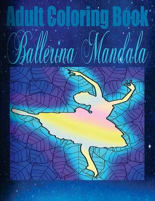 Book cover for Adult Coloring Book: Ballerina Mandala