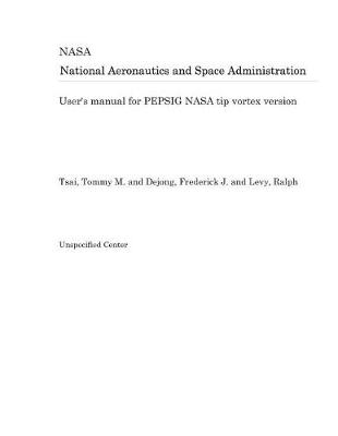 Book cover for User's Manual for Pepsig NASA Tip Vortex Version