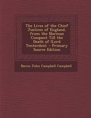 Book cover for The Lives of the Chief Justices of England, from the Norman Conquest Till the Death of (Lord Tenterden).