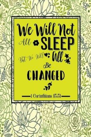 Cover of We Will Not All Sleep, But We Will All Be Changed