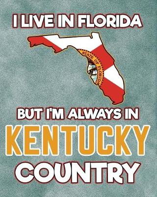 Book cover for I Live in Florida But I'm Always in Kentucky Country