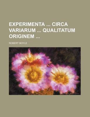 Book cover for Experimenta Circa Variarum Qualitatum Originem