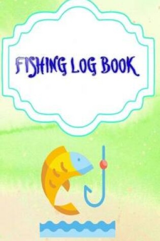 Cover of Fishing Log For Kids