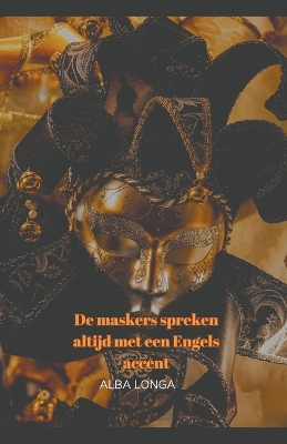 Book cover for De maskers spreken altijd met een Engels accent.