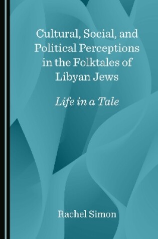 Cover of Cultural, Social, and Political Perceptions in the Folktales of Libyan Jews