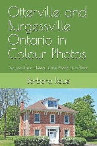 Cover of Otterville and Burgessville Ontario in Colour Photos