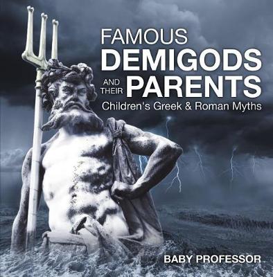 Book cover for Famous Demigods and Their Parents- Children's Greek & Roman Myths