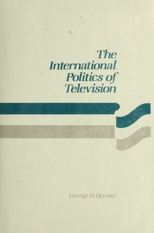 Cover of The International Politics of Television