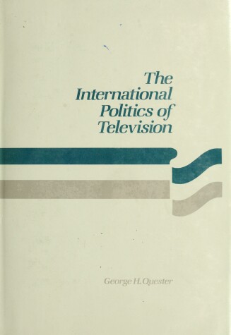 Book cover for The International Politics of Television