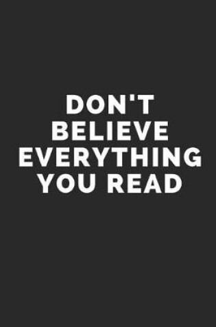 Cover of Don't Believe Everything You Read