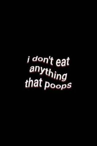 Cover of i don't eat anything that poops