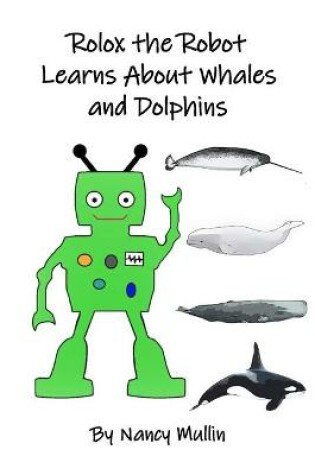 Cover of Rolox the Robot Learns About Whales and Dolphins