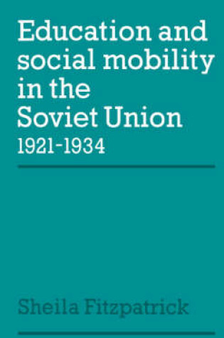 Cover of Education and Social Mobility in the Soviet Union 1921–1934