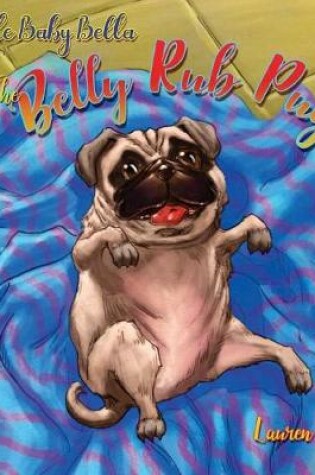 Cover of Little Baby Bella The Belly Rub Pug