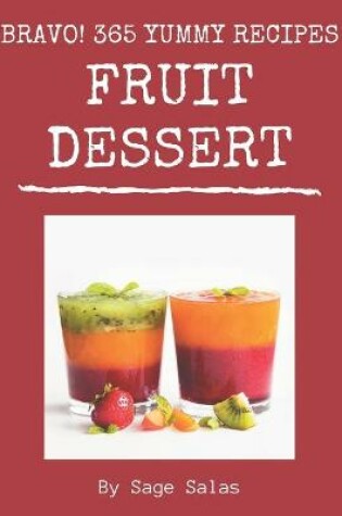 Cover of Bravo! 365 Yummy Fruit Dessert Recipes