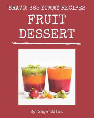 Book cover for Bravo! 365 Yummy Fruit Dessert Recipes