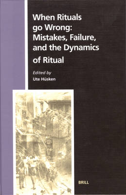 Book cover for When Rituals go Wrong: Mistakes, Failure, and the Dynamics of Ritual