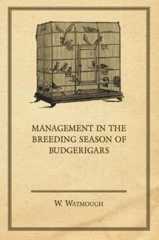 Cover of Management in the Breeding Season of Budgerigars