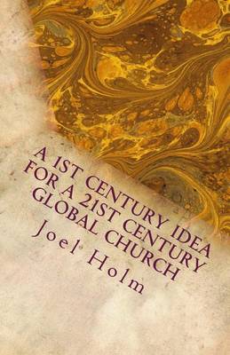 Book cover for A 1st Century Idea for a 21st Century Global Church