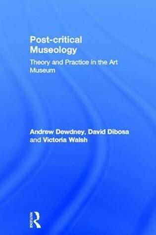 Cover of Post Critical Museology: Theory and Practice in the Art Museum