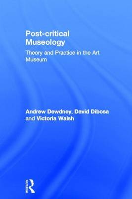 Book cover for Post Critical Museology: Theory and Practice in the Art Museum