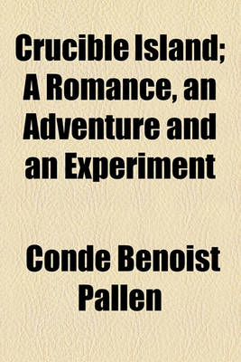 Book cover for Crucible Island; A Romance, an Adventure and an Experiment