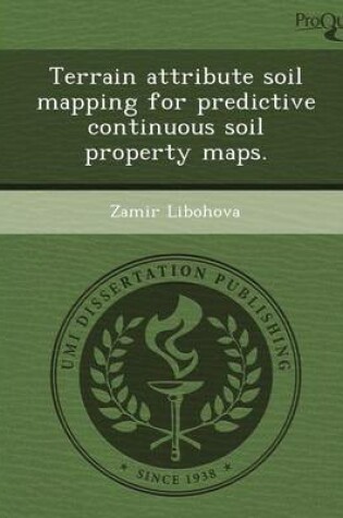 Cover of Terrain Attribute Soil Mapping for Predictive Continuous Soil Property Maps