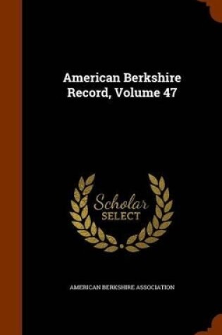 Cover of American Berkshire Record, Volume 47