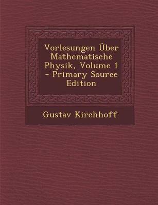 Book cover for Vorlesungen Uber Mathematische Physik, Volume 1 - Primary Source Edition