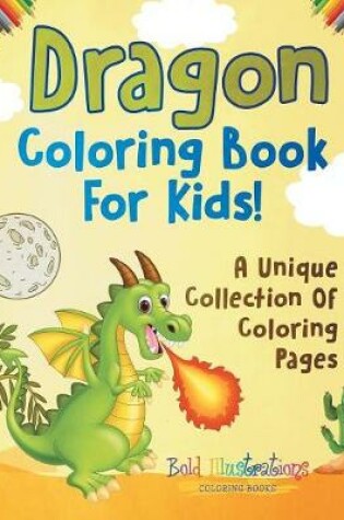 Cover of Dragon Coloring Book For Kids!