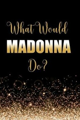 Cover of What Would Madonna Do?