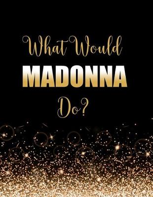 Book cover for What Would Madonna Do?