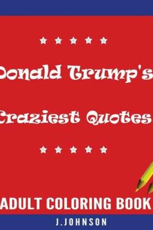 Cover of Donald Trump's Craziest Quotes