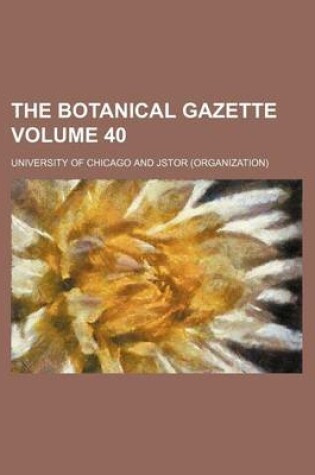 Cover of The Botanical Gazette Volume 40