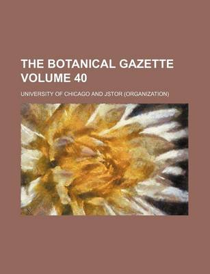 Book cover for The Botanical Gazette Volume 40