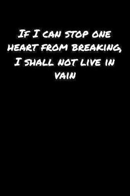 Book cover for If I Can Stop One Heart From Breaking I Shall Not Live In Vain