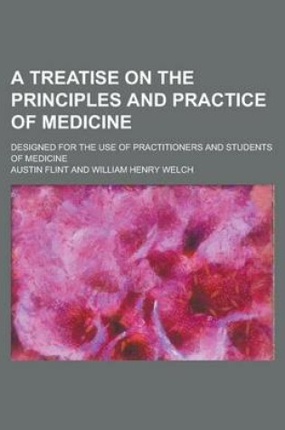 Cover of A Treatise on the Principles and Practice of Medicine; Designed for the Use of Practitioners and Students of Medicine