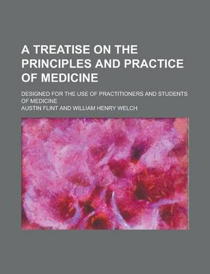 Book cover for A Treatise on the Principles and Practice of Medicine; Designed for the Use of Practitioners and Students of Medicine