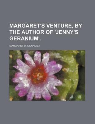 Book cover for Margaret's Venture, by the Author of 'Jenny's Geranium'.