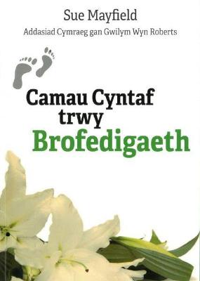 Book cover for Camau Cyntaf trwy Brofedigaeth